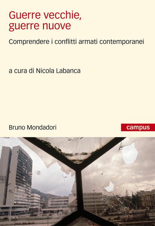 Guerre vecchie, guerre nuove. Comprendere i conflitti armati contemporanei - N. Labanca - ebook