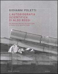 L'autobiografia scientifica di Aldo Rossi. Un'indagine critica tra scrittura e progetto di architettura - Giovanni Poletti - copertina