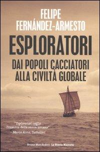 Esploratori. Dai popoli cacciatori alla civiltà globale - Felipe Fernández-Armesto - copertina