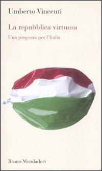 La Repubblica virtuosa. Una proposta per l'Italia - Umberto Vincenti - copertina