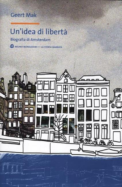 Un'idea di libertà. Biografia di Amsterdam - Geert Mak - copertina