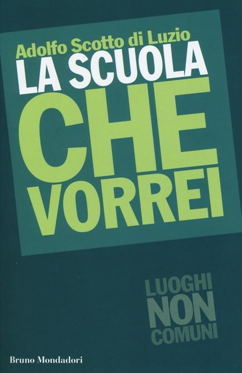 La scuola che vorrei - Adolfo Scotto di Luzio - copertina