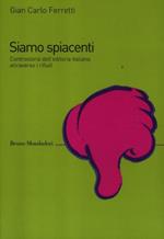 Siamo spiacenti. Controstoria dell'editoria italiana attraverso i rifiuti dal 1925 ad oggi