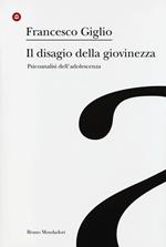 Il disagio della giovinezza. Psicoanalisi dell'adolescenza