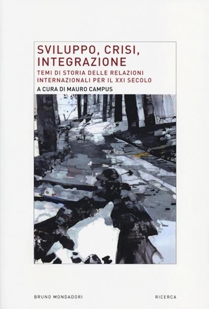 Sviluppo, crisi, integrazione. Temi di storia delle relazioni internazionali per il XXI secolo - copertina