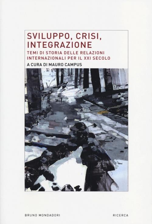 Sviluppo, crisi, integrazione. Temi di storia delle relazioni internazionali per il XXI secolo - copertina
