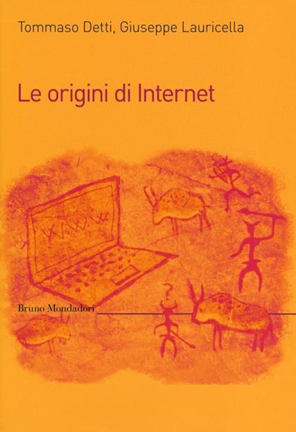 Le origini di internet - Tommaso Detti,Giuseppe Lauricella - copertina
