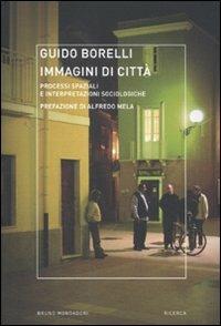 Immagini di città. Processi spaziali e interpretazioni sociologiche - Guido Borelli - copertina