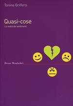 Quasi-cose. La realtà dei sentimenti