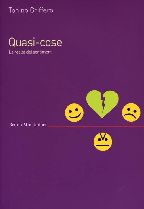 Quasi-cose. La realtà dei sentimenti - Tonino Griffero - copertina