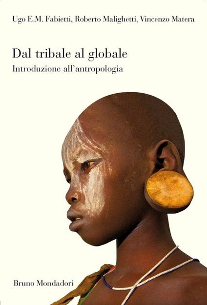 Dal tribale al globale. Introduzione all'antropologia - Ugo Fabietti,Roberto Malighetti,Vincenzo Matera - ebook