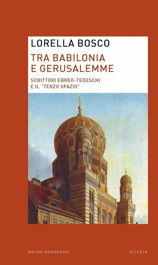 Tra Babilonia e Gerusalemme. Scrittori ebreo-tedeschi e il «terzo spazio» - Lorella Bosco - ebook