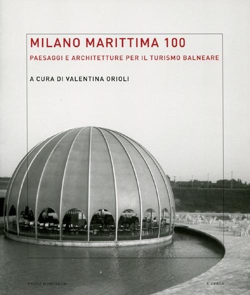 Milano Marittima 100. Paesaggi e architetture per il turismo balneare. Ediz. illustrata - copertina