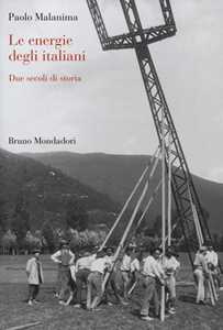Libro Le energie degli italiani. Due secoli di storia Paolo Malanima