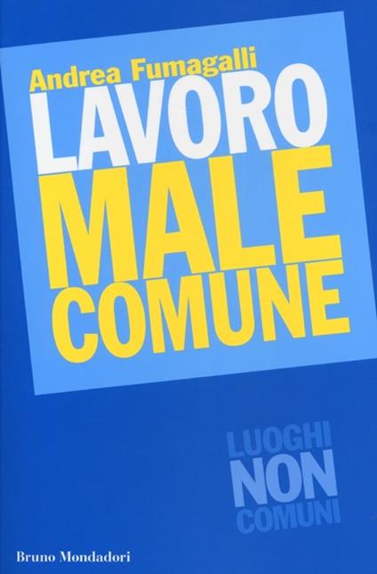 Lavoro male comune - Andrea Fumagalli - copertina