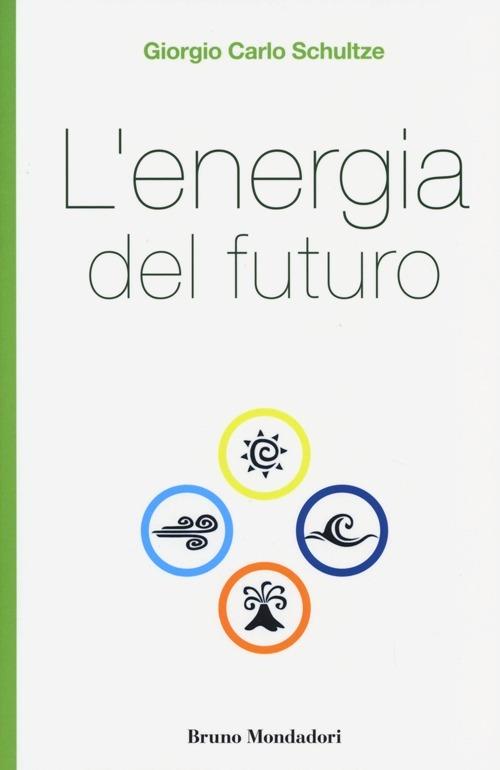 L'energia del futuro - Giorgio Carlo Schultze - copertina