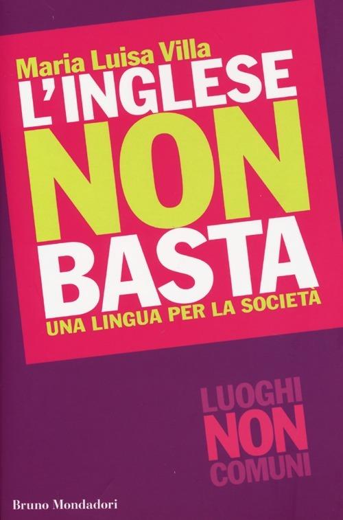 L'inglese non basta. Una lingua per la società - Maria Luisa Villa - copertina