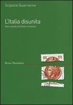 L' Italia disunita. Idee e giudizi da Dante a Gramsci
