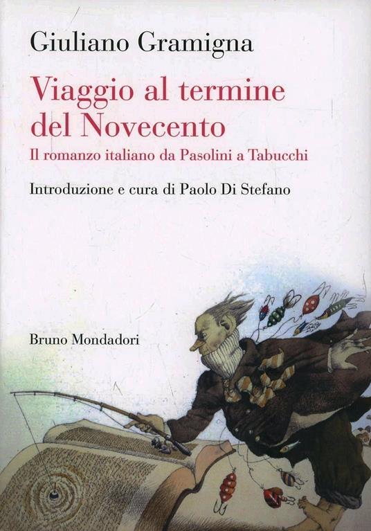 Viaggio al termine del Novecento. Il romanzo italiano da Pasolini a Tabucchi - Giuliano Gramigna - copertina