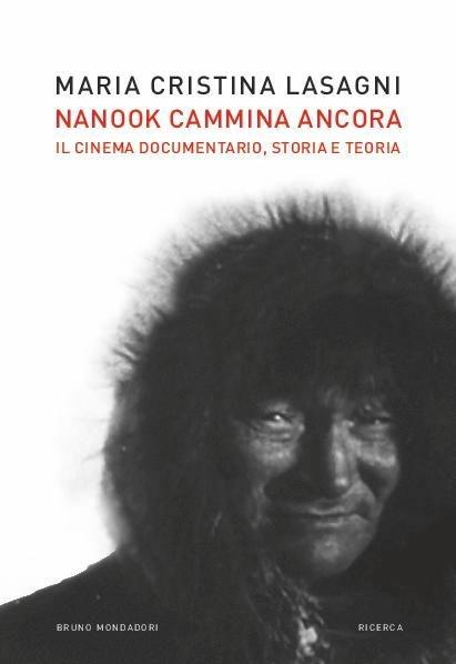 Nanook cammina ancora. Il cinema documentario, storia e teoria - M. Cristina Lasagni - copertina