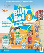 Billy bot. Stories for super citizens. Con e-book. Con espansione online. Vol. 2