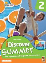 I discover summer. Per la Scuola media. Con e-book. Con myapp. Vol. 2