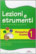 Lezioni e strumenti. Matematica, scienze. Per la 1ª classe elementare. Vol. 1