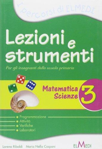 Lezioni e strumenti. Matematica-scienze. Per la 3ª classe elementare - Lorena Riboldi - copertina
