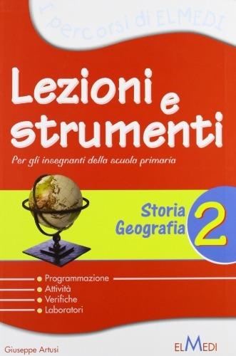 Lezioni e strumenti. Storia e geografia. Per la 2ª classe elementare - Giuseppe Artusi - copertina