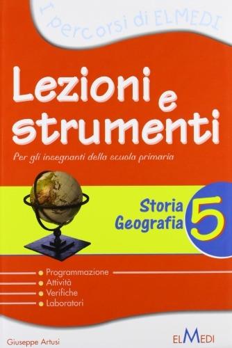 Lezioni e strumenti. Storia, geografia. Per la 5ª classe elementare - Giuseppe Artusi - copertina