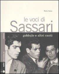 Le voci di Sassari. Gobbule e altri canti. Con CD Audio - Pietro Sassu - copertina