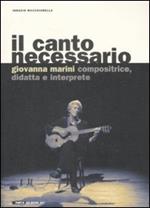 Il canto necessario. Giovanna Marini compositrice, didatta e interprete. Con CD audio