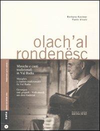 Olach'al rondenesc. Musiche e canti tradizionali in Val Badia. Con CD audio. Ediz. italiana e tedesca - Barbara Kostner,Paolo Vinati - copertina