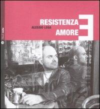 Resistenza e amore. Con CD Audio - Alessio Lega - copertina
