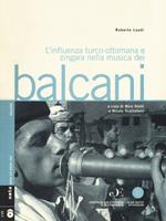 L' influenza turco-ottomana e zingara nella musica dei Balcani. Con 2 CD-Audio