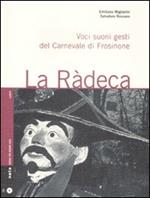 La ràdeca. Voci, suoni, gesti del carnevale di Frosinone. Con CD Audio