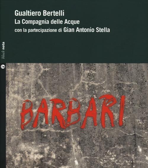 Barbari. Con 2 CD Audio - Gualtiero Bertelli,Gian Antonio Stella - copertina