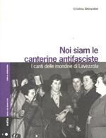 Noi siam le canterine antifasciste. I canti delle mondine di Lavezzola. Con CD Audio