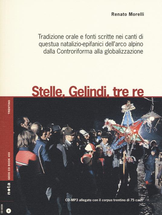 Stelle, gelindi, tre re. Tradizione orale e fonti scritte nei canti di questua natalizio-epifanici dell'arco alpino dalla Controriforma... Con CD Audio formato MP3 - Renato Morelli - copertina