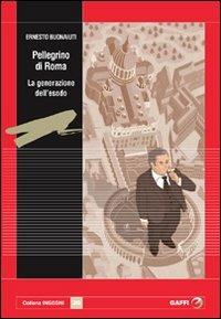 Pellegrino di Roma. La generazione dell'esodo - Ernesto Buonaiuti - copertina