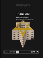 Tredici milioni. Prognosi riservata della comunità ebraica