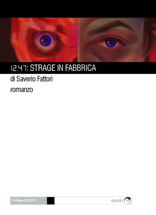 12.47: strage in fabbrica - Saverio Fattori - copertina