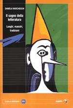 Il sogno della letteratura. Luoghi, maestri, tradizioni