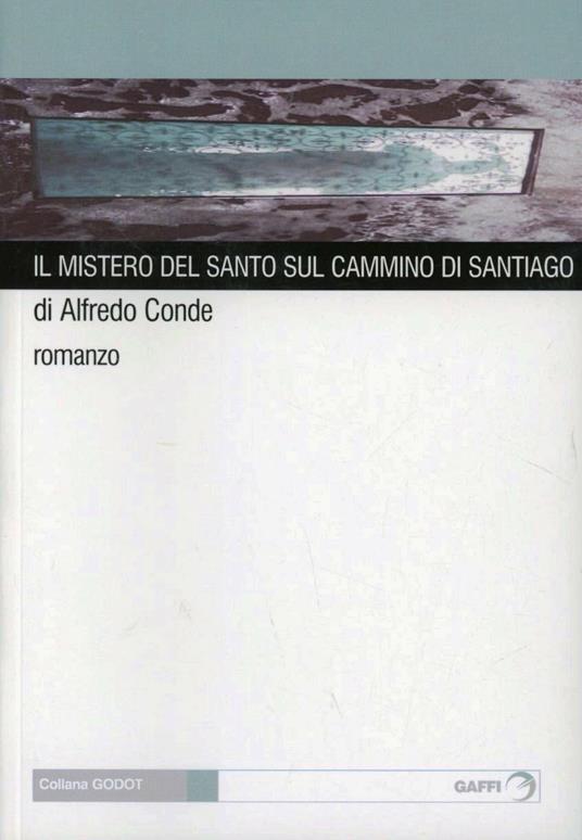 Il mistero del santo sul cammino di Santiago - Alfredo Condé - copertina