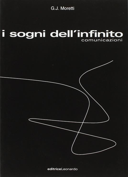 I sogni dell'infinito. Comunicazioni - G. J. Moretti - copertina