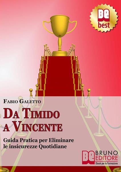 Da timido a vincente. Guida pratica per eliminare le insicurezze quotidiane - Fabio Galetto - ebook