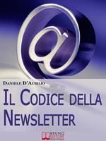 Il codice della newsletter. Come fare email marketing e creare la tua mailing list di successo