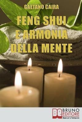 Feng shui e armonia della mente. Tecniche e strategie per migliorare l'equilibrio mentale ed energetico nella casa - Gaetano Caira - ebook