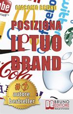 Posiziona il tuo brand. I segreti del brand marketing per il posizionamento del tuo marchio