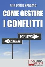 Come gestire i conflitti. Tecniche per gestire i conflitti nel sociale e sul posto di lavoro